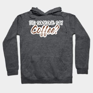 Did someone say coffee? Hoodie